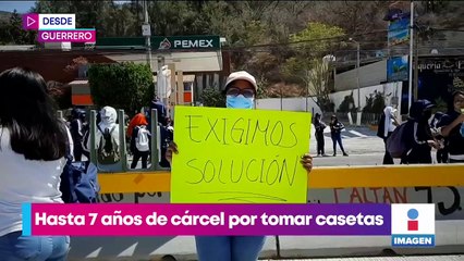 Castigarán la toma de casetas con prisión y multas