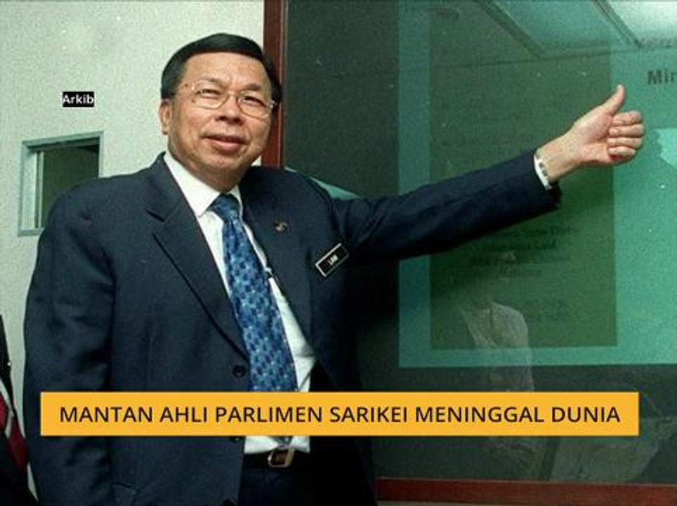 Mantan Ahli Parlimen Sarikei meninggal dunia