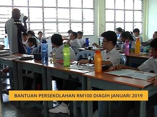 Bantuan persekolahan RM100 diagih Januari 2019