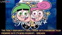 'The Fairly Oddparents: Fairly Odder' Gets Paramount Plus Premiere Date (TV News Roundup) - 1breakin