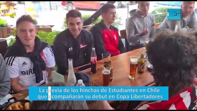 La previa de los hinchas de Estudiantes en Chile que acompañarán su debut en Copa Libertadores