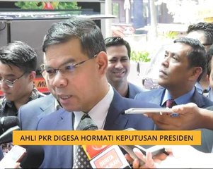 Ahli PKR digesa hormati keputusan presiden