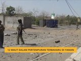 12 maut dalam pertempuran terbaharu di Yaman