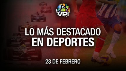 Lo más destacado en deportes –  Miércoles 23 de Febrero