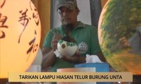 AWANI - Johor: Tarikan lampu hiasan telur burung unta