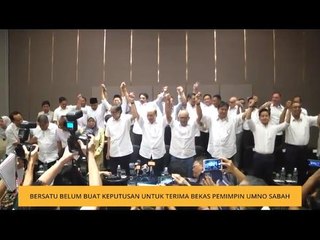 BERSATU belum buat keputusan untuk terima bekas pemimpin UMNO Sabah