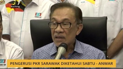 Pengerusi PKR Sarawak diketahui esok - Anwar