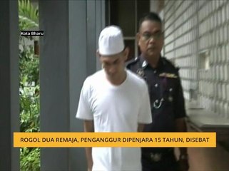 Rogol dua remaja, penganggur dipenjara 15 tahun, disebat