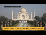 #Bualan 13 Disember: Harga tiket ke Taj Mahal melambung tinggi