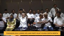 Tindakan ahli UMNO keluar parti kuat kuasa serta merta