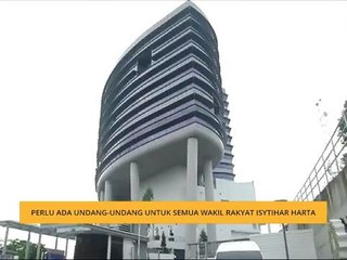 Perlu ada undang-undang untuk semua wakil rakyat isytihar harta