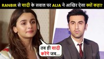 Alia Bhatt's SHOCKING Statement On Marriage With BF Ranbir Kapoor