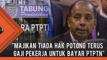 Majikan tiada hak potong gaji pekerja untuk bayar PTPTN kecuali dengan persetujuan peminjam