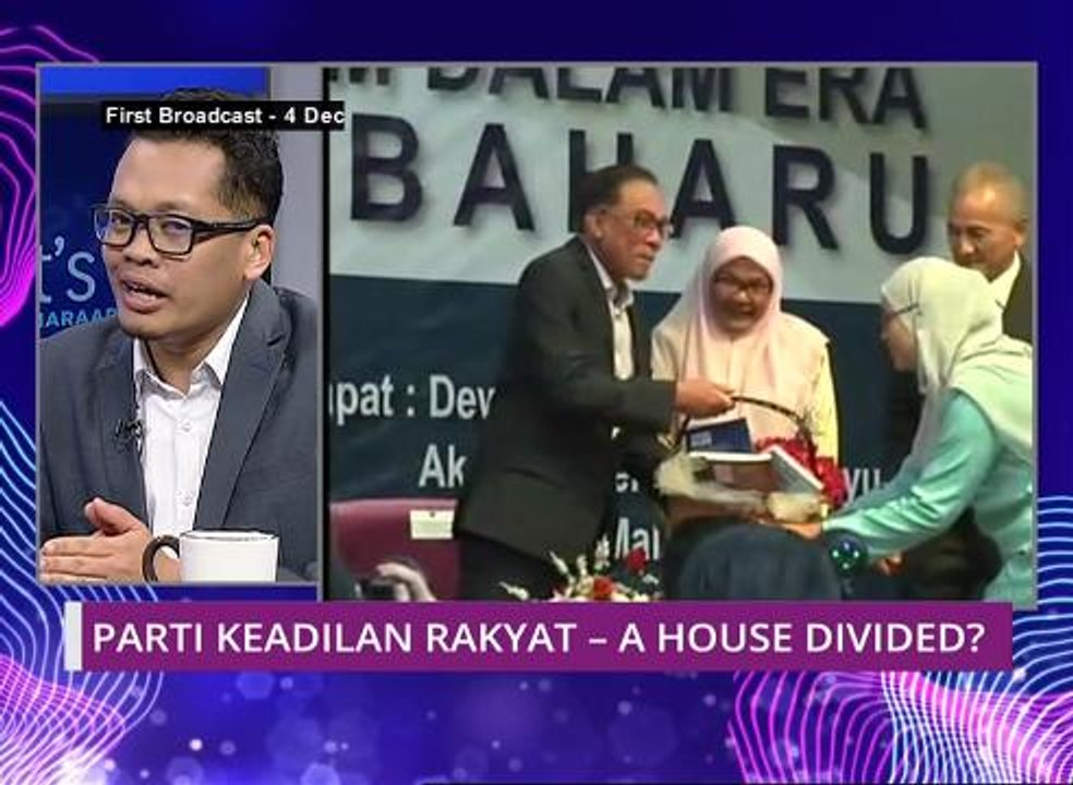 Let's Talk: Parti Keadilan Rakyat - A House Divided?