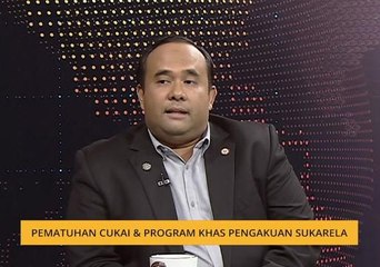 Agenda AWANI: Pematuhan cukai & program khas pengakuan sukarela