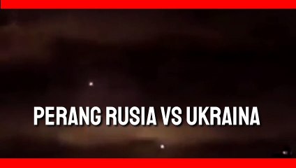 Russia lancar perang ke seluruh Ukraine