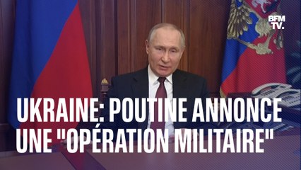 L'annonce de Vladimir Poutine d'une "opération militaire" en Ukraine