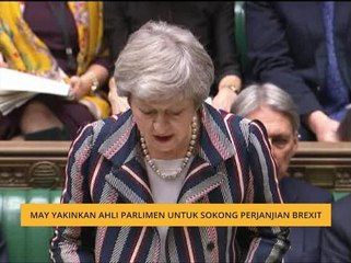 May yakinkan ahli Parlimen untuk sokong perjanjian Brexit