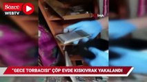 İstanbul’da “gece torbacısı” çöp evde kıskıvrak yakalandı