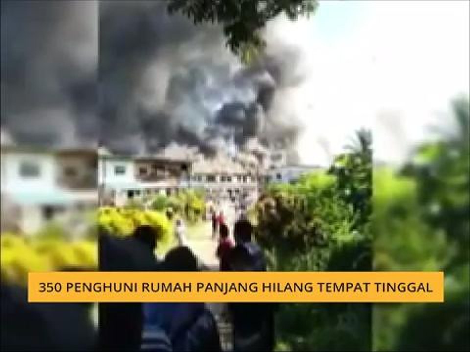 350 penghuni rumah panjang hilang tempat tinggal