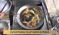 AWANI - Perlis: Cucur pisang celup hanya di Perlis