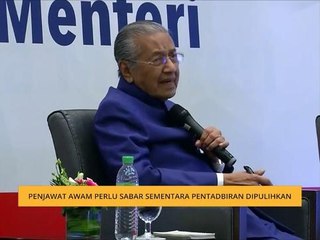 Penjawat awam perlu sabar sementara pentadbiran dipulihkan