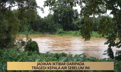 AWANI - Terengganu: Jadikan iktibar daripada tragedi kepala air sebelum ini