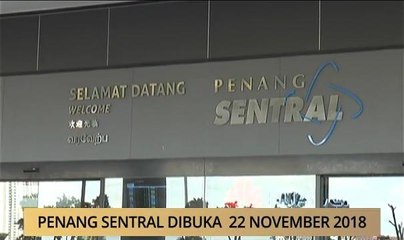 AWANI - Pulau Pinang: Penang Sentral dibuka 22 November 2018