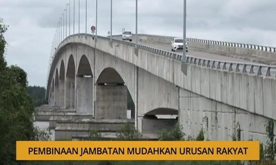 Kalendar Sarawak: Pembinaan jambatan mudahkan urusan rakyat & usahawan muda