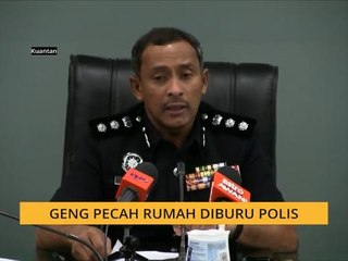 Geng pecah rumah diburu polis