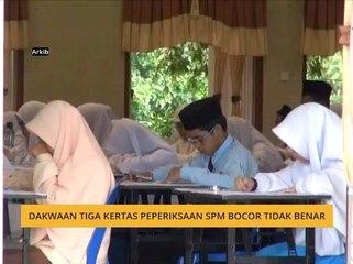 Dakwaan tiga kertas peperiksaan SPM bocor tidak benar