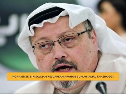 Mohammed Bin Salman keluarkan arahan bunuh Jamal Khashoggi?