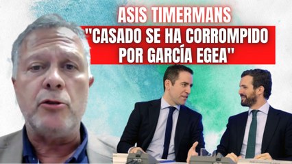Asis Timermans: “Pablo Casado tiene un carácter débil que le ha llevado a corromperse por García Egea”