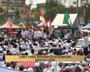 AWANI - Pahang Lebih 3 ribu berhimpun di Kuantan bantah ICERD