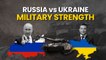 Russia-Ukraine Crisis: Who Will Win The War? Military Strength Compared