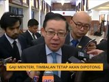 Gaji menteri, timbalan tetap akan dipotong - Guan Eng