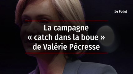 La campagne « catch dans la boue » de Valérie Pécresse