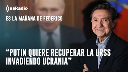 Federico Jiménez Losantos: "Putin quiere recuperar la URSS invadiendo Ucrania"
