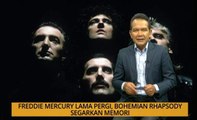 Nota Razak Chik: Freddie Mercury lama pergi, Bohemian Rhapsody segarkan memori