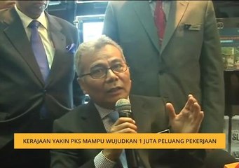 Kerajaan yakin PKS mampu wujudkan 1 juta peluang pekerjaan