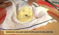 AWANI - Kelantan: Barang dalam kain popular di Kelantan