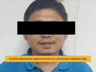 Suspek serangan siber ditahan di Lapangan Terbang Sibu