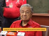 Jumlah royalti Petroleum untuk Kelantan masih dikaji