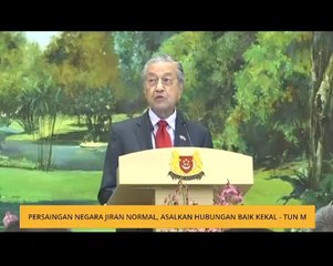 Persaingan negara jiran normal, asalkan hubungan kekal baik - Tun M