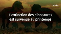 L’extinction des dinosaures est survenue au printemps