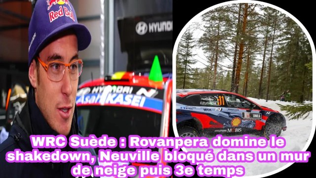 WRC Suède: Rovanpera Domine Le Shakedown, Neuville Bloqué Dans Un Mur De Neige Puis 3e Temps
