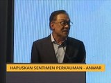 Hapus sentimen perkauman - Anwar