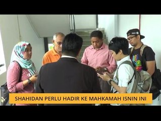 Shahidan Kassim  perlu hadir  ke mahkamah Isnin ini