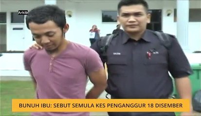 Bunuh ibu: sebut semula kes penganggur 18 Disember