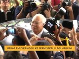 Bekas PM dipanggil ke SPRM sekali lagi hari ini